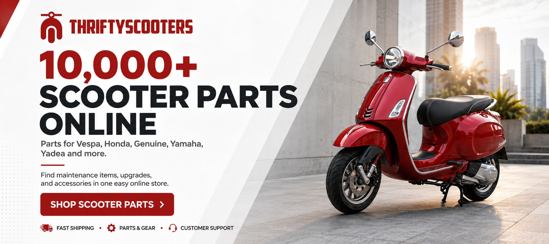 Shop more than 10,000 scooter parts online at Thrifty Scooters